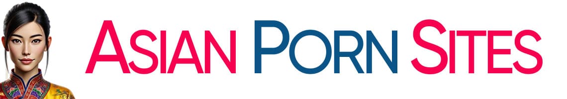 Best Asian Porn Sites & Asian Porn Tubes